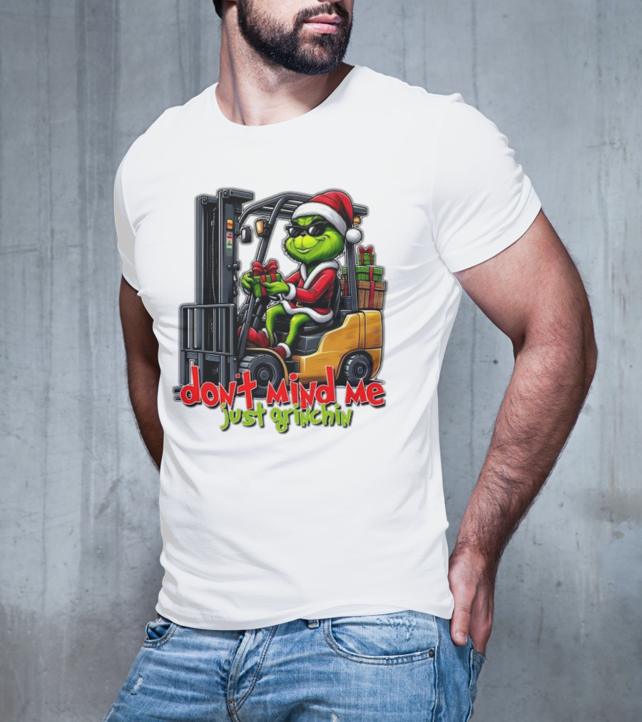 Don't Mind Me Just Grinchin Merry Christmas Santa Grinch On Forklift T-Shirt