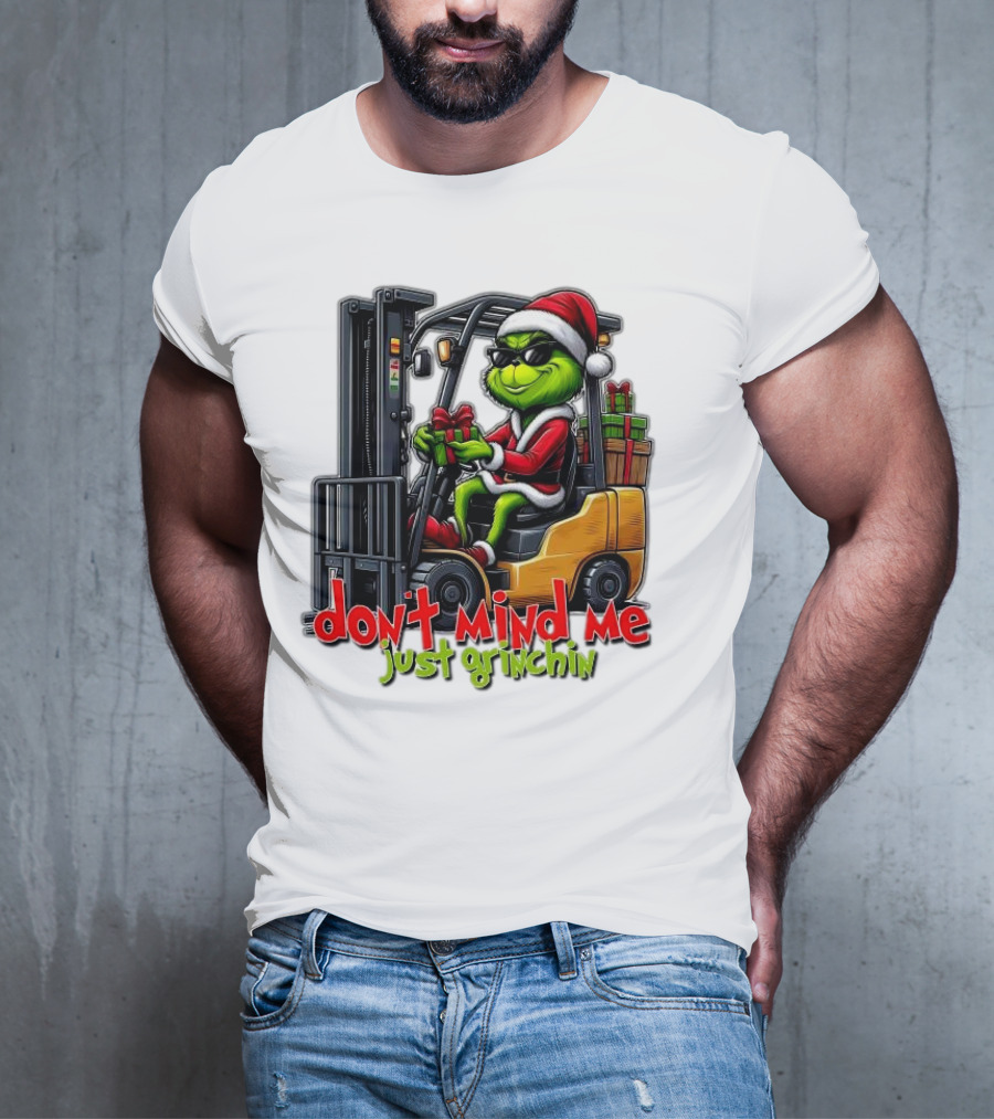 Don't Mind Me Just Grinchin Merry Christmas Santa Grinch On Forklift T-Shirt