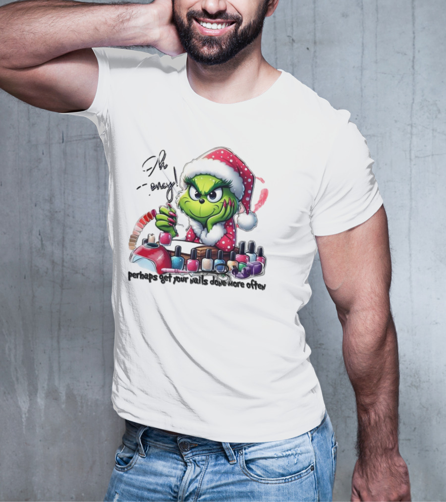 Oh Honey The Grinch Perhaps Get Your Nails Done More Often T-Shirt