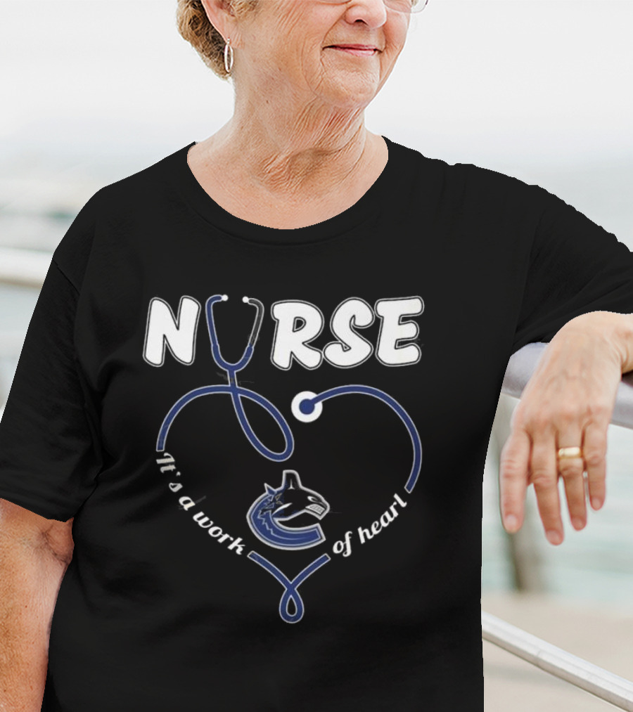 Vancouver Canucks Nurse It's A Work Of Heart T-Shirt