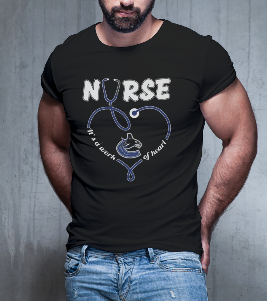 Vancouver Canucks Nurse It's A Work Of Heart T-Shirt