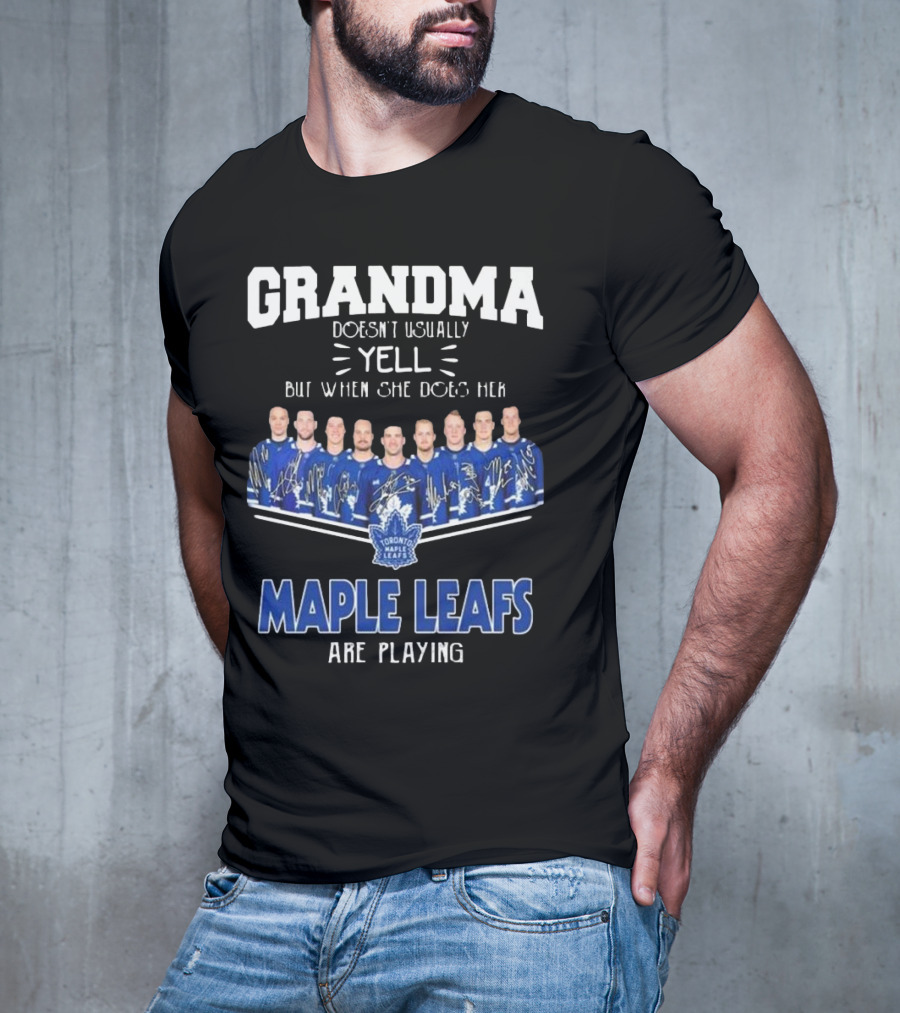 Grandma Doesn’t Usually Yell When Toronto Maple Leafs Are Playing Signatures T-Shirt