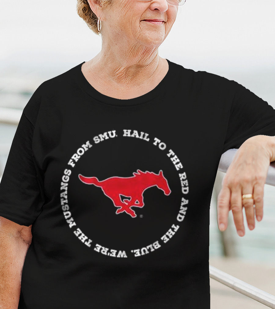 Hail To The Red And Blue We’re The Mustangs From SMU T-Shirt