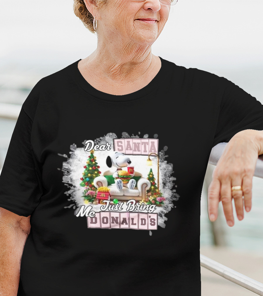 Dear Santa Snoopy Just Bring McDonald's Christmas T-Shirt