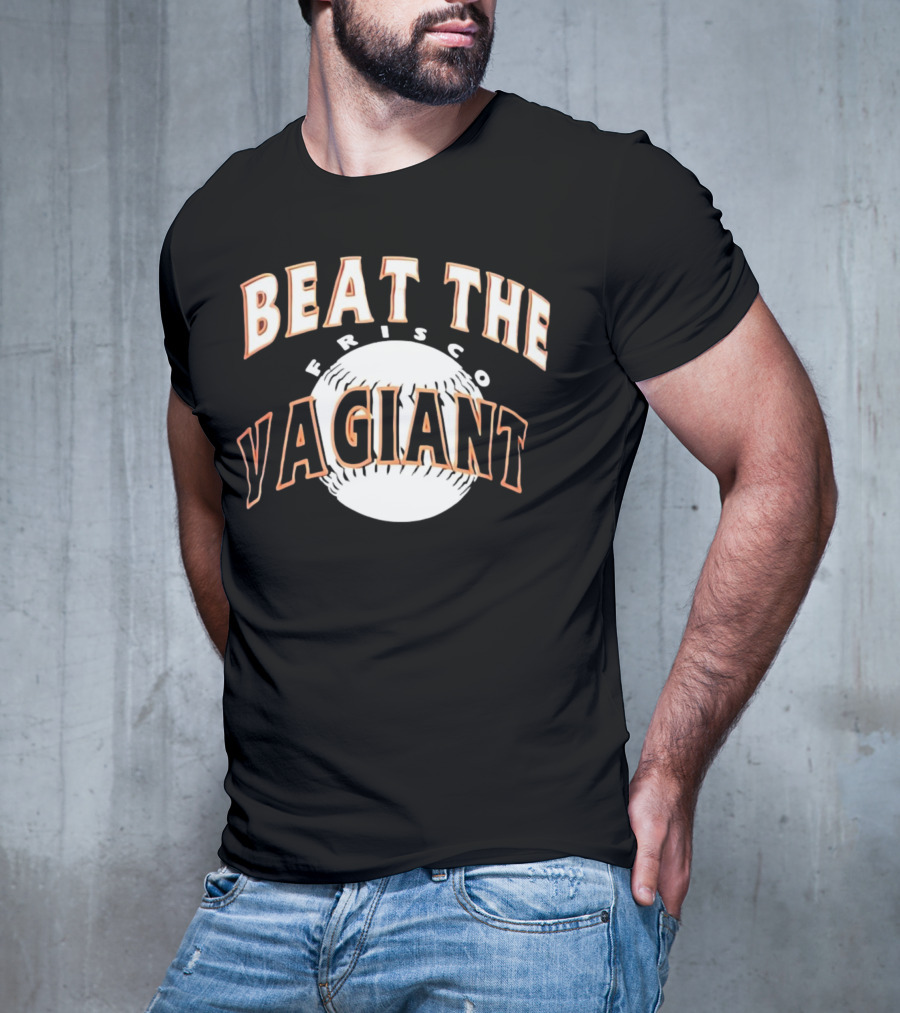 Beat The Frisco Vagiants Baseball T-Shirt