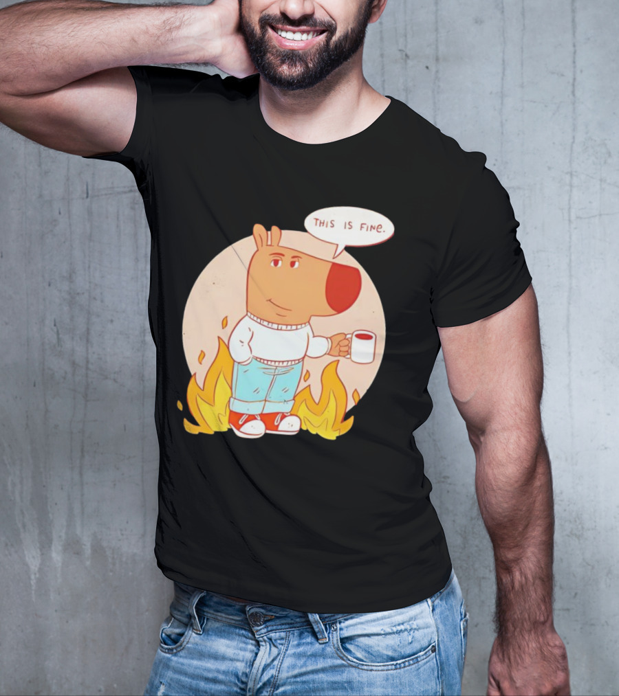 Chill Guy This Is Fine Dog Meme Coffee Fire T-Shirt