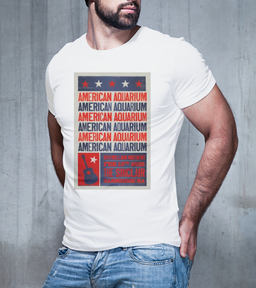 American Aquarium With William Matheny Feb 13th 2025 The Sinclair Cambridge MA T-Shirt
