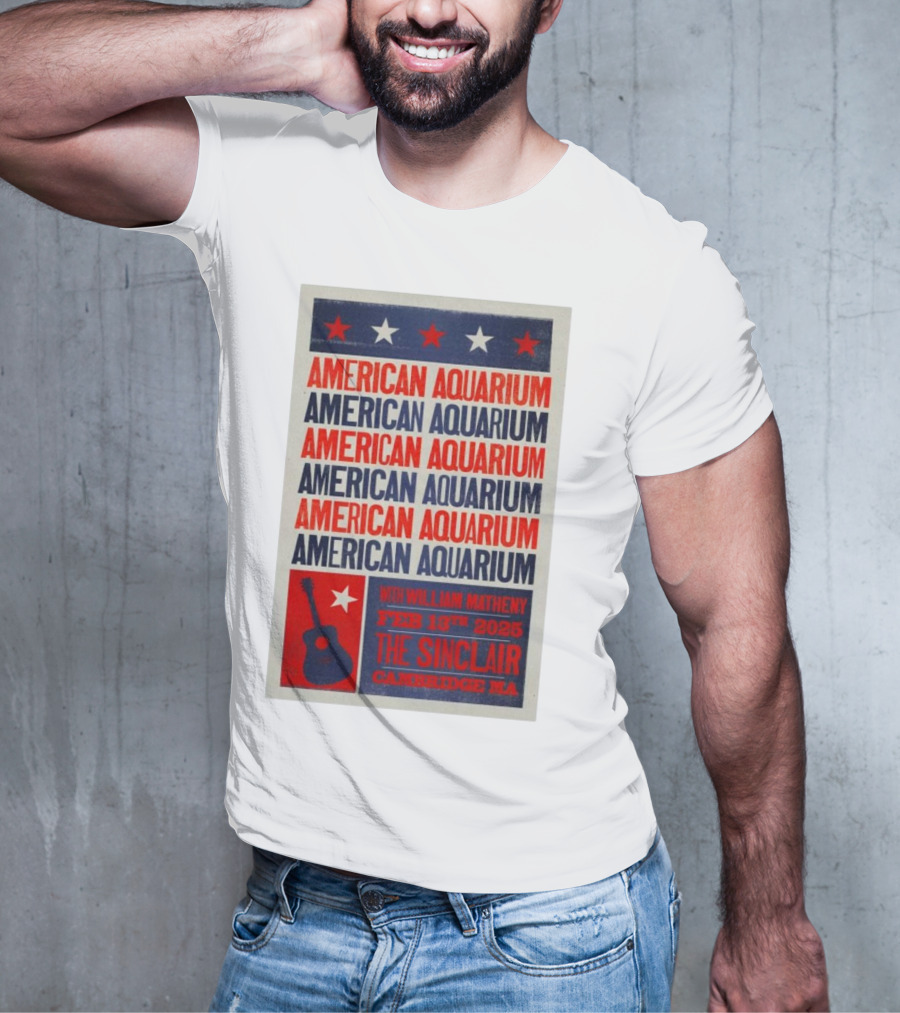 American Aquarium With William Matheny Feb 13th 2025 The Sinclair Cambridge MA T-Shirt