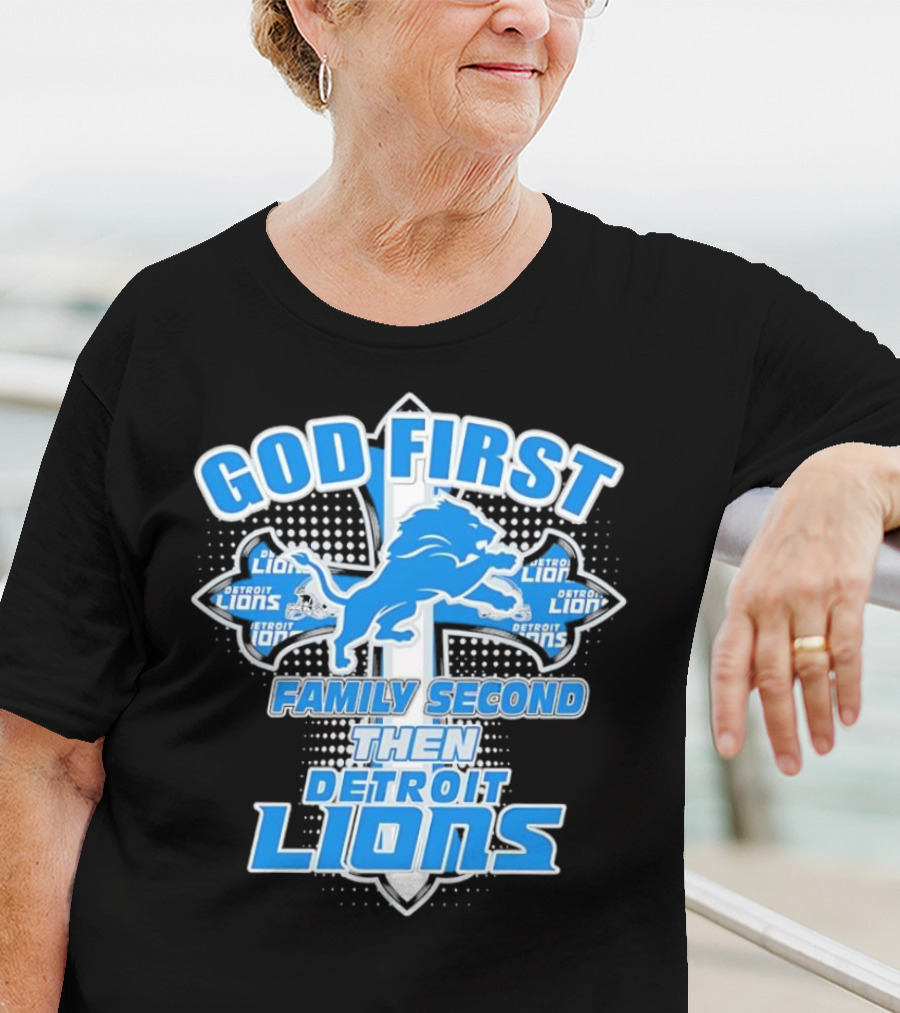 God First Family Second Then Detroit Lions Football Cross T-Shirt