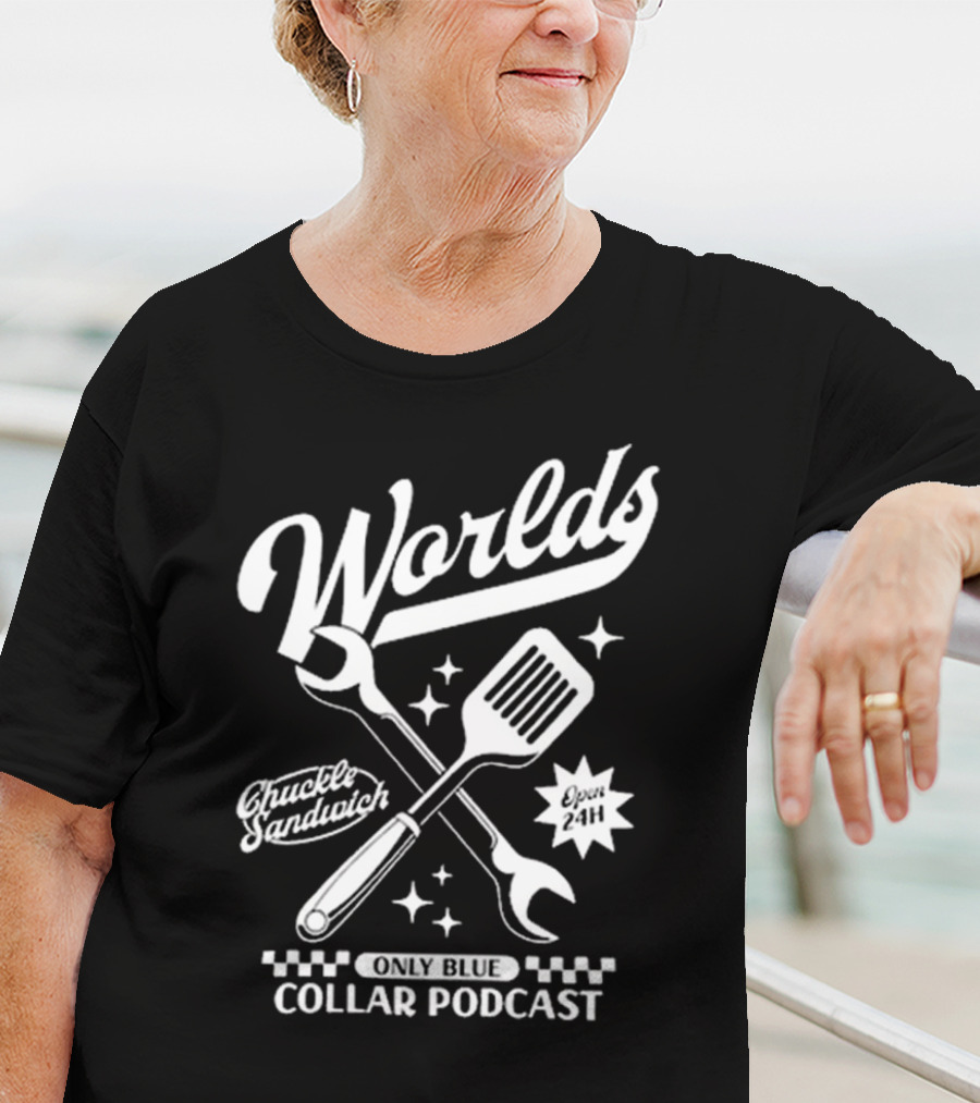 Worlds Only Blue Collar Podcast Chuckle Sandwich Open 24h T-Shirt