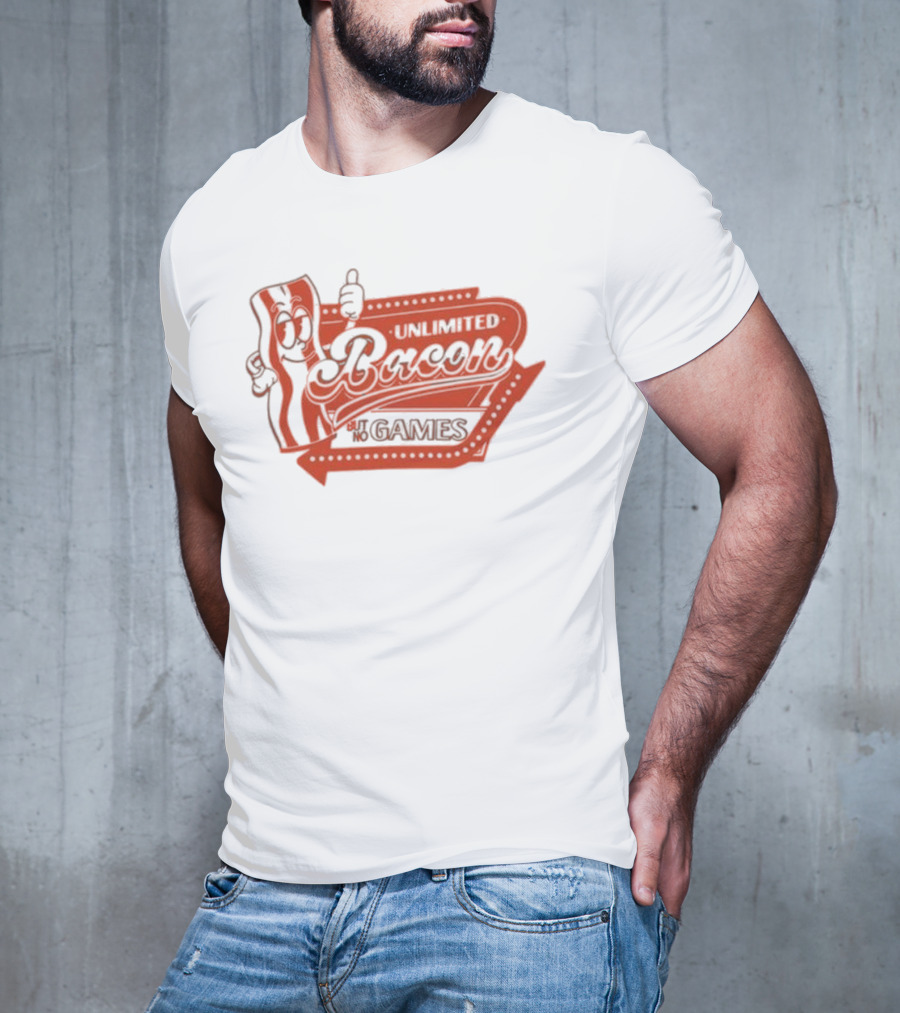 Chuckle Sandwich Unlimited Bacon But No Games T-Shirt