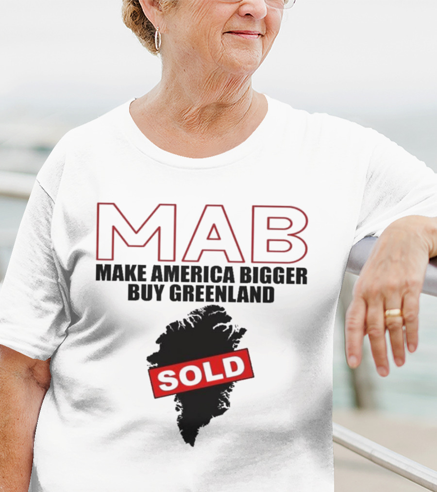 MAB Make America Bigger Buy Greenland Sold T-Shirt