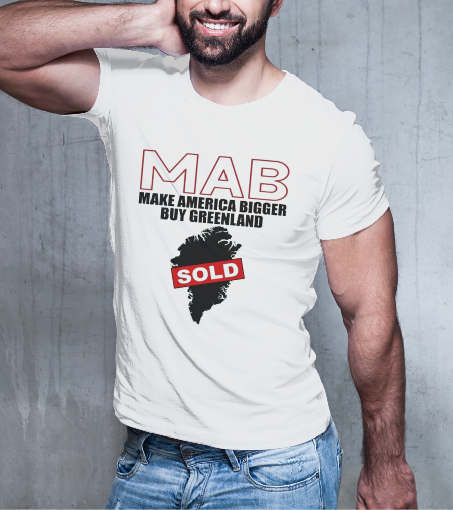 MAB Make America Bigger Buy Greenland Sold T-Shirt