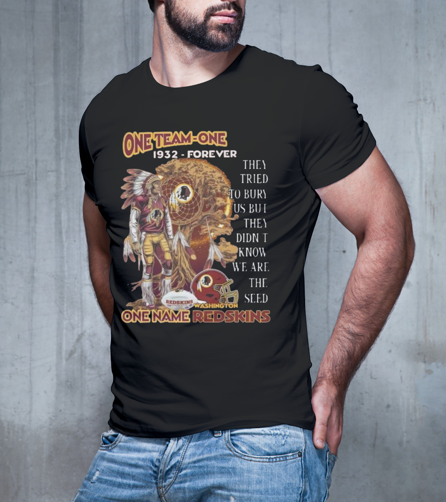 One Team One Goal 1932 Forever One Name Redskins Washington Fans Must Have T-Shirt