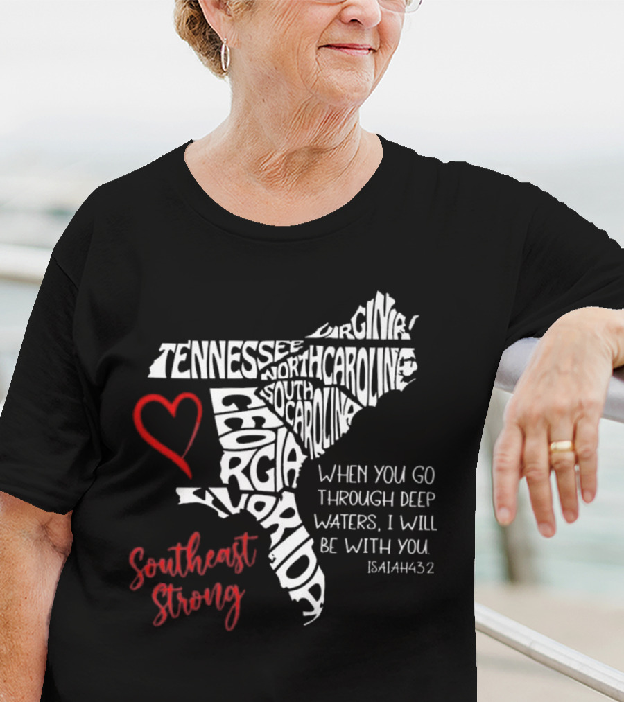 Southeast Strong Isaiah 43:2 Hurricane Helene Survivor Map Art With Tennessee, North Carolina, South Carolina, Georgia, Florida T-Shirt