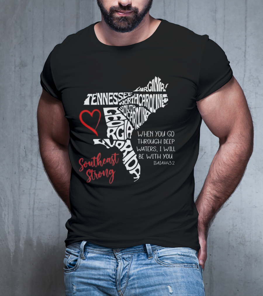 Southeast Strong Isaiah 43:2 Hurricane Helene Survivor Map Art With Tennessee, North Carolina, South Carolina, Georgia, Florida T-Shirt