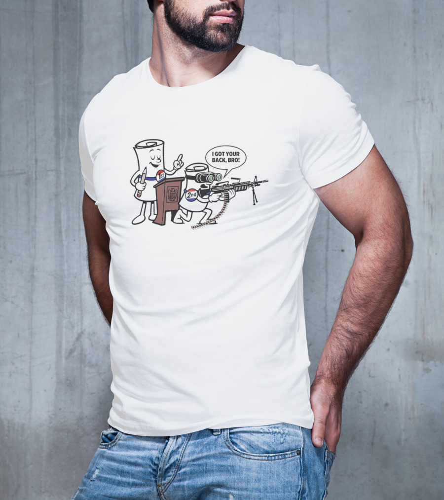 1st And 2nd I Got Your Back Bro Funny Guns T-Shirt