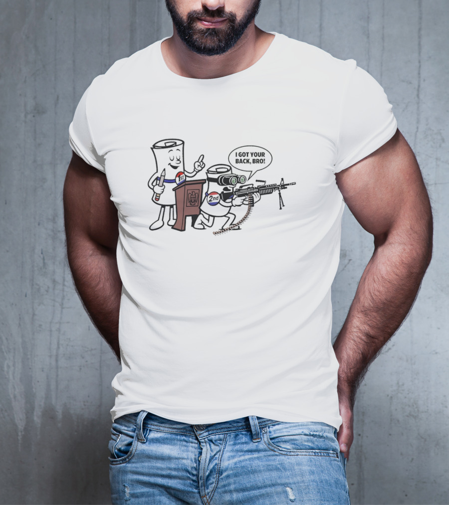 1st And 2nd I Got Your Back Bro Funny Guns T-Shirt