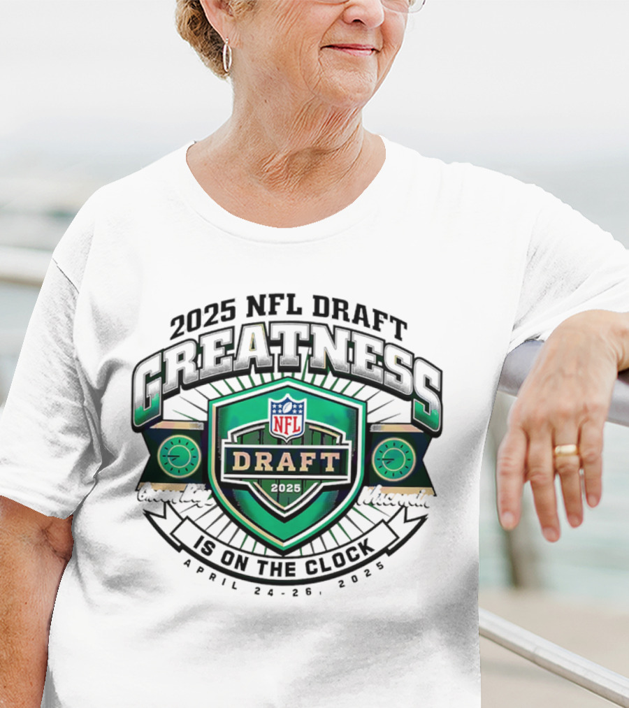 2025 NFL Draft Greatness Is On The Green Bay Wisconsin T-Shirt