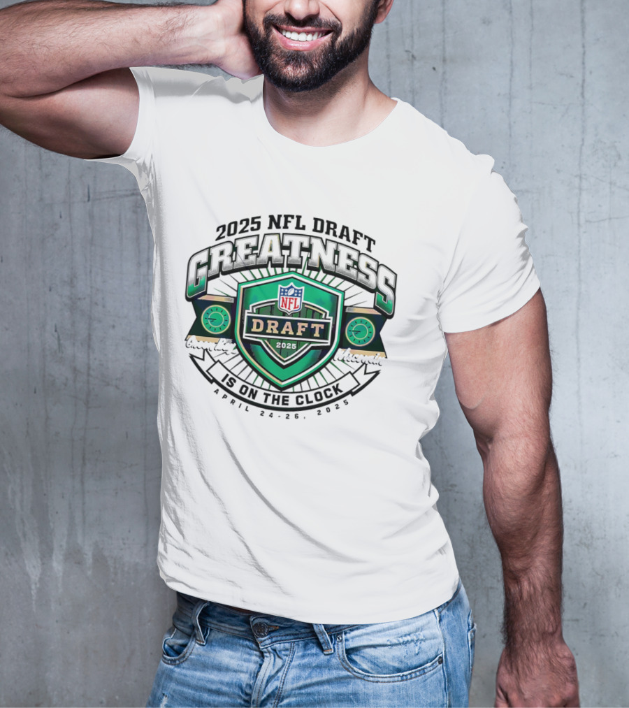 2025 NFL Draft Greatness Is On The Green Bay Wisconsin T-Shirt