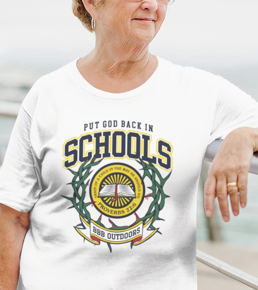 Put God Back In Schools Proverbs 22:6 BBB Outdoors T-Shirt