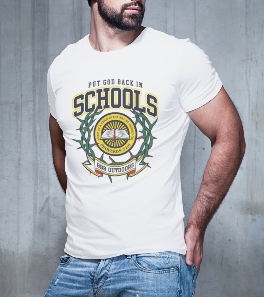 Put God Back In Schools Proverbs 22:6 BBB Outdoors T-Shirt