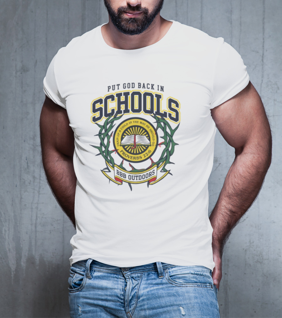 Put God Back In Schools Proverbs 22:6 BBB Outdoors T-Shirt