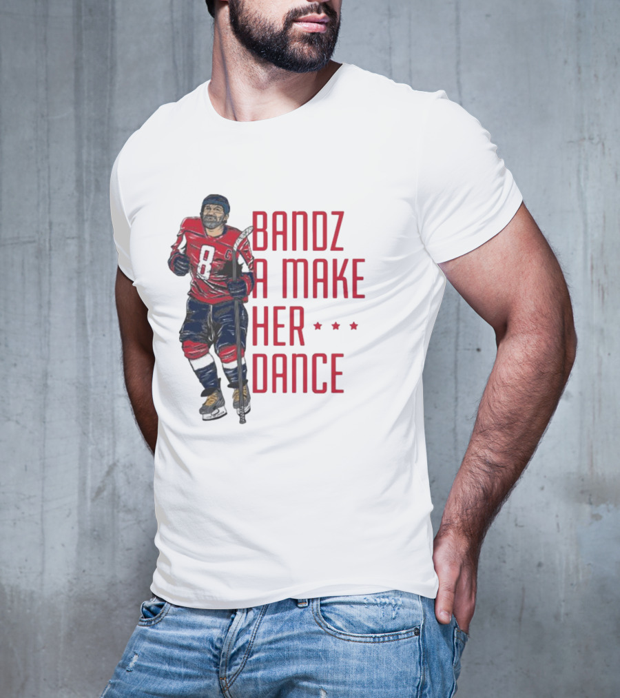 Alexander Ovechkin Bandz A Make Her Dance 8 Hockey Washington Capitals T-Shirt