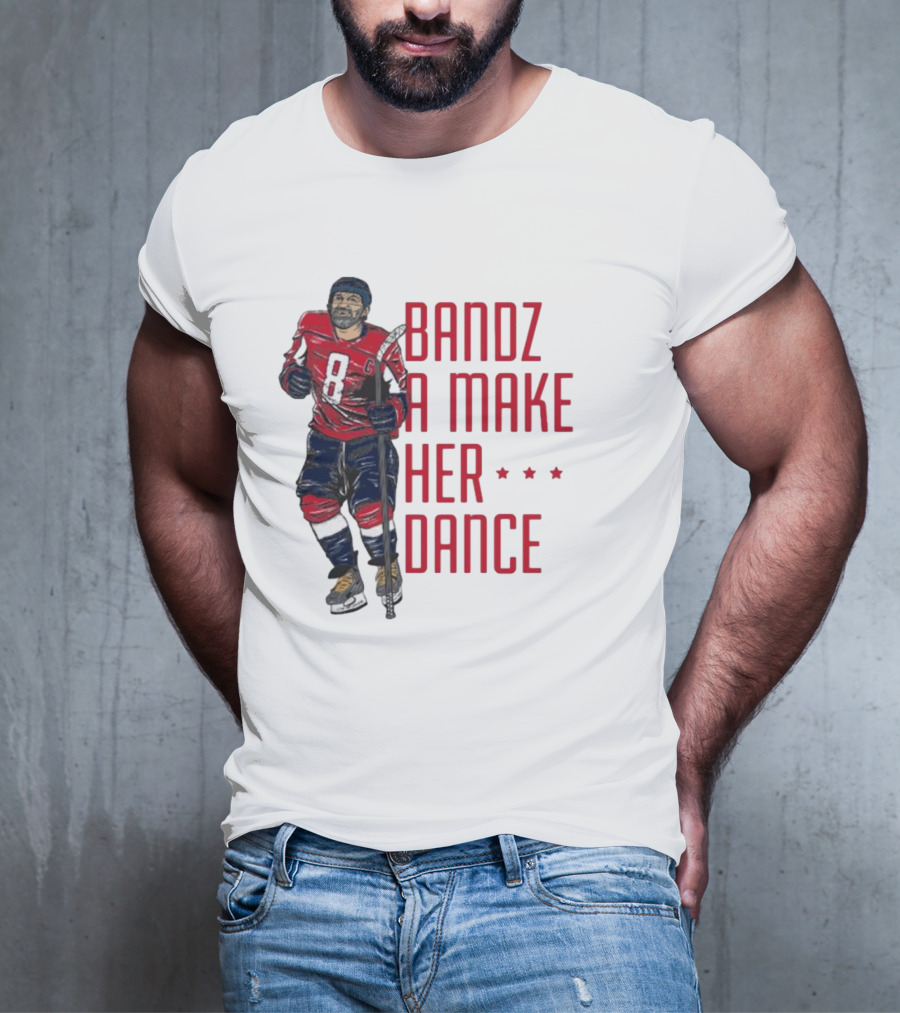 Alexander Ovechkin Bandz A Make Her Dance 8 Hockey Washington Capitals T-Shirt