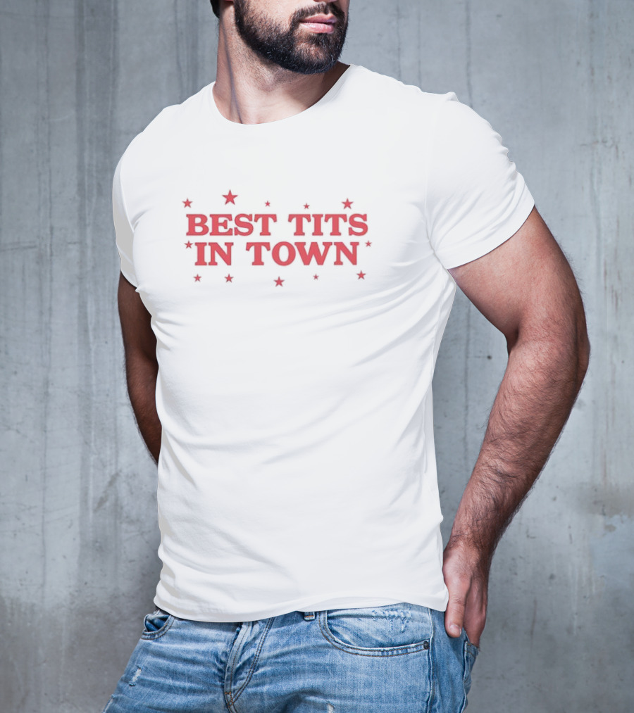 Best Tits In Town Text With Stars T-Shirt