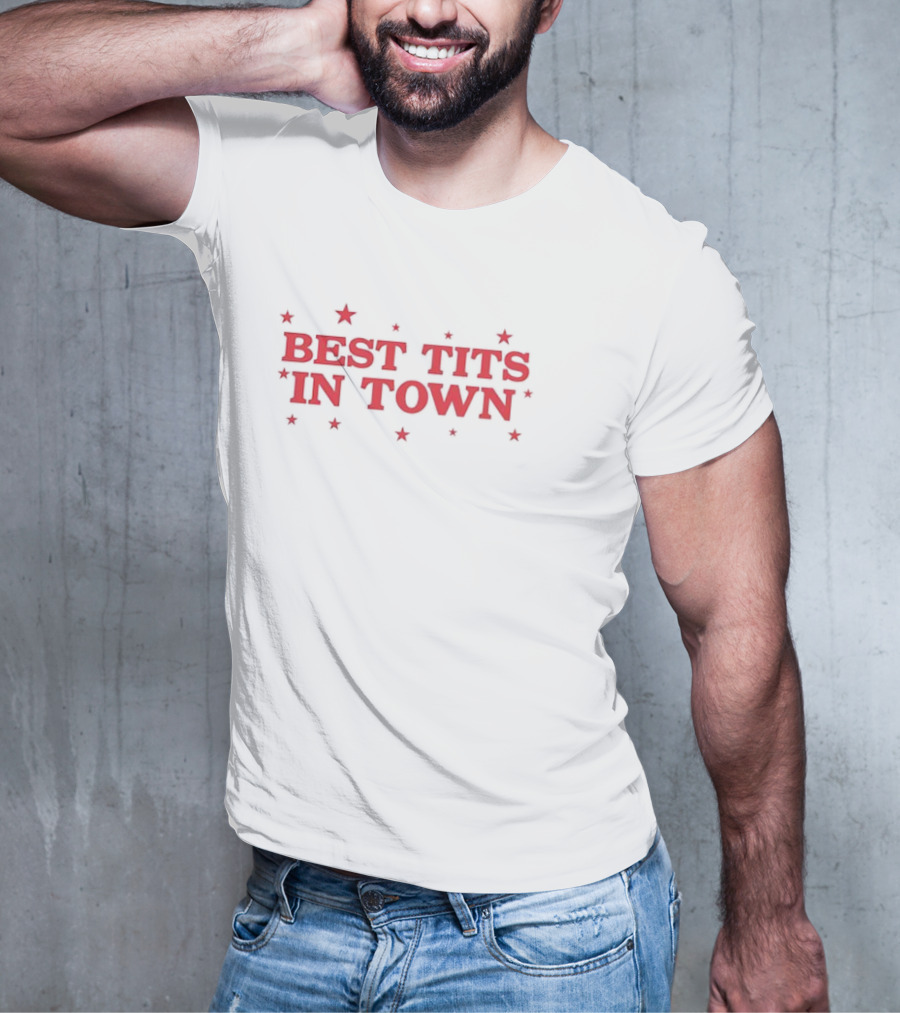 Best Tits In Town Text With Stars T-Shirt
