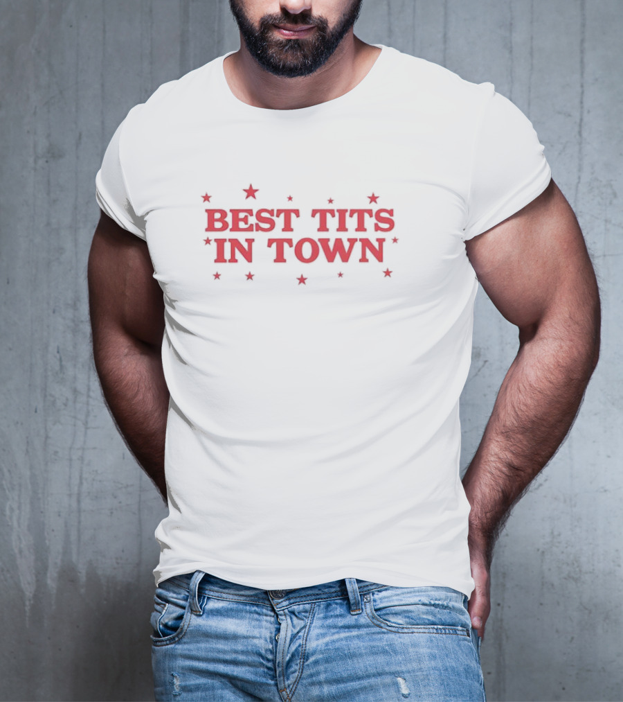 Best Tits In Town Text With Stars T-Shirt