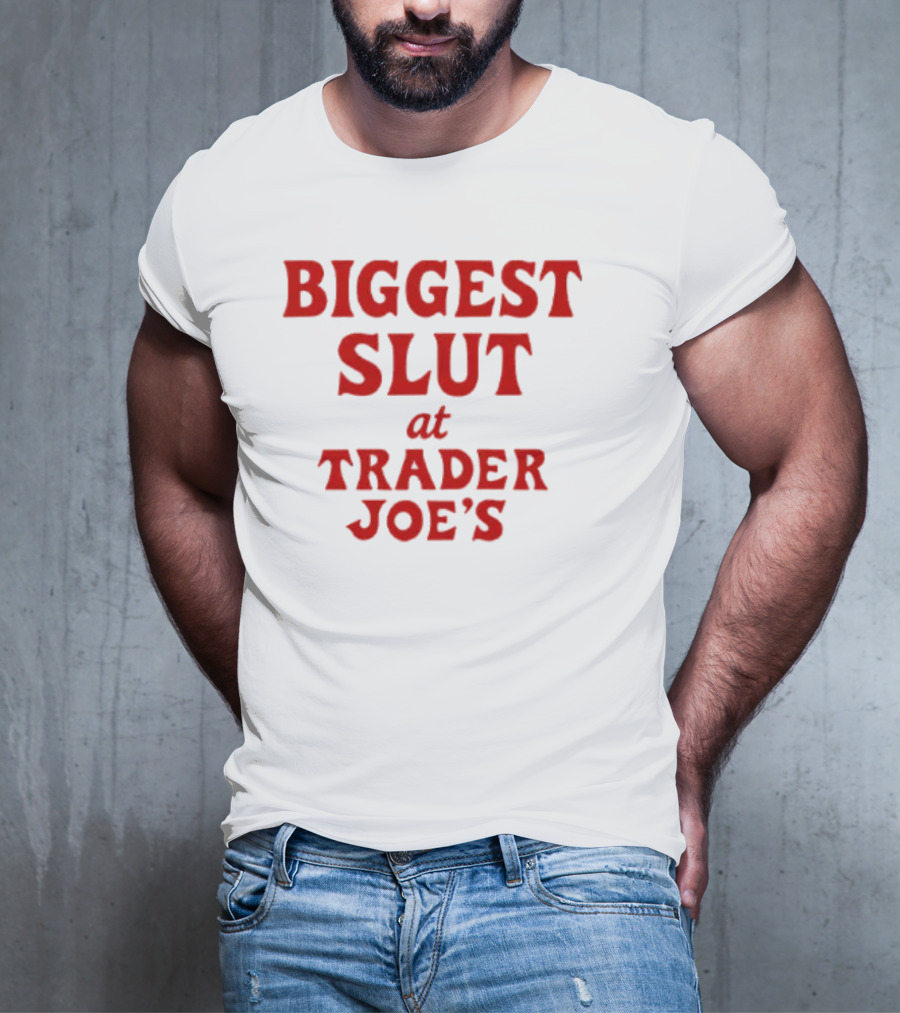 Biggest Slut At Trader Joe's Red Bold Typography T-Shirt