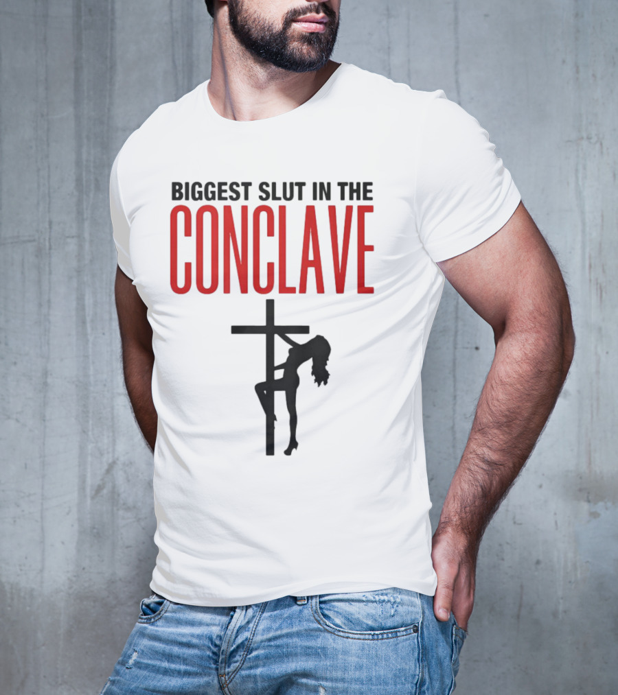 Biggest Slut In The Conclave T-Shirt