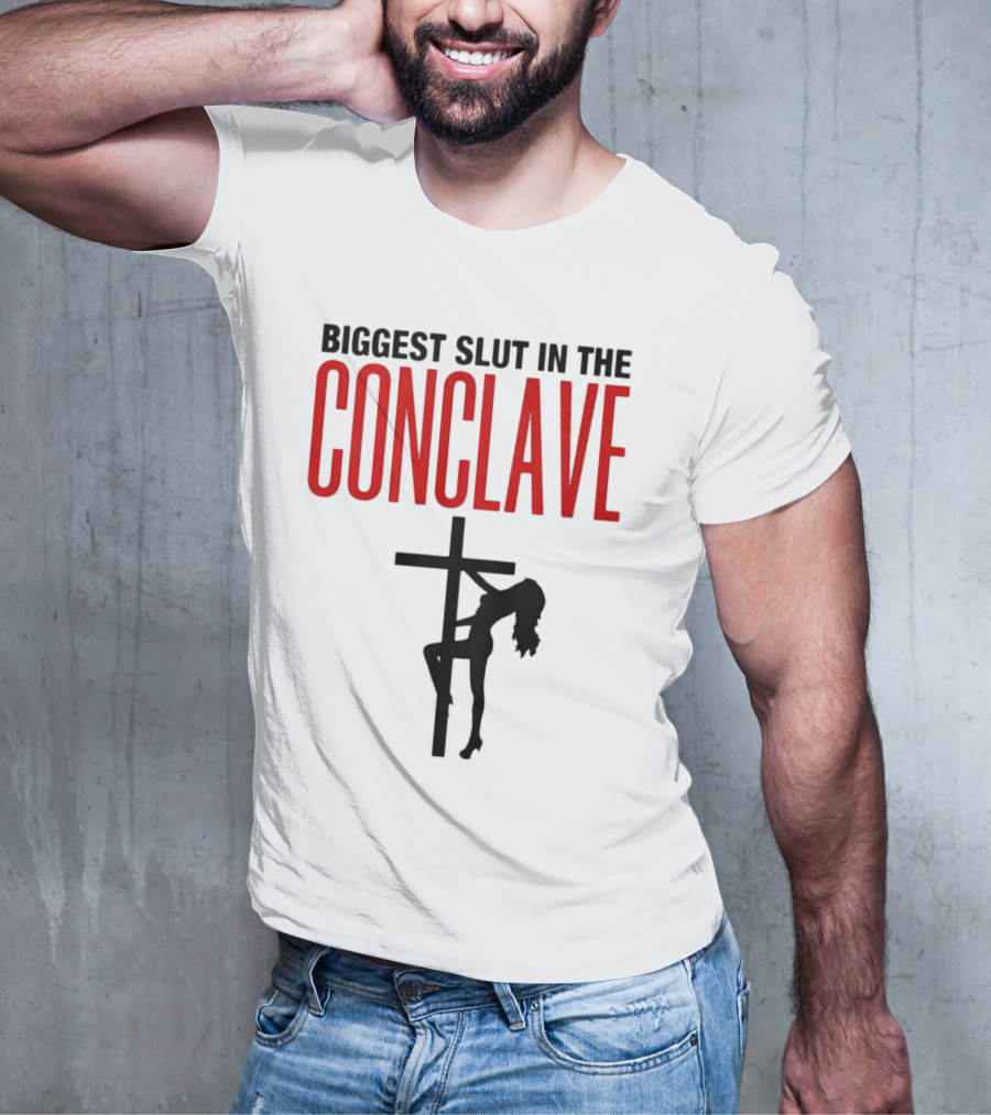 Biggest Slut In The Conclave T-Shirt