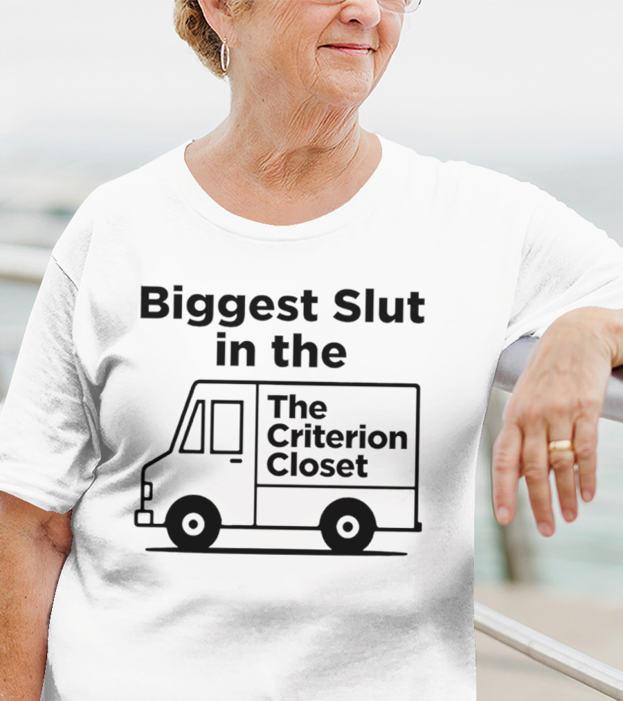 Biggest Slut In The Criterion Closet Delivery Truck T-Shirt