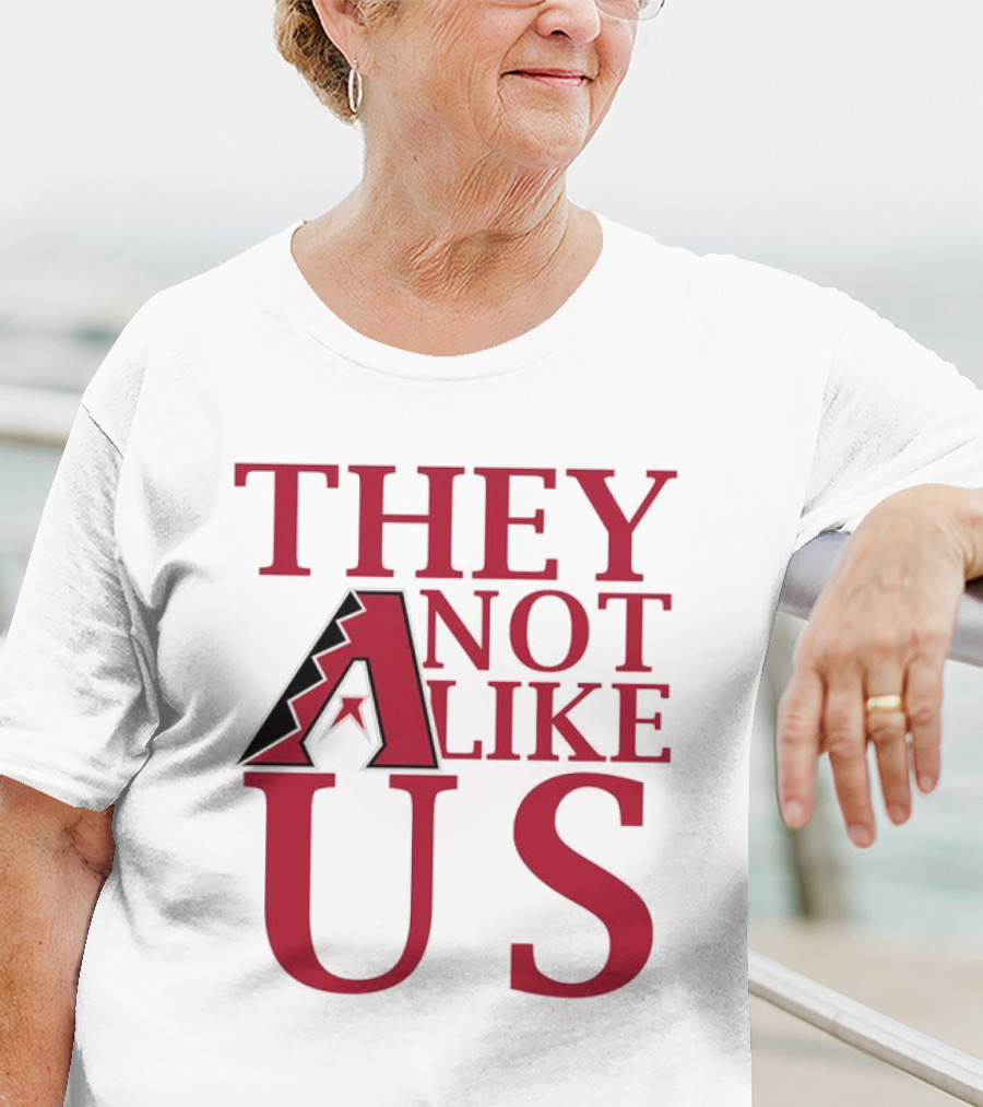 Arizona Diamondbacks They Not Like Us Baseball Fan Slogan T-Shirt