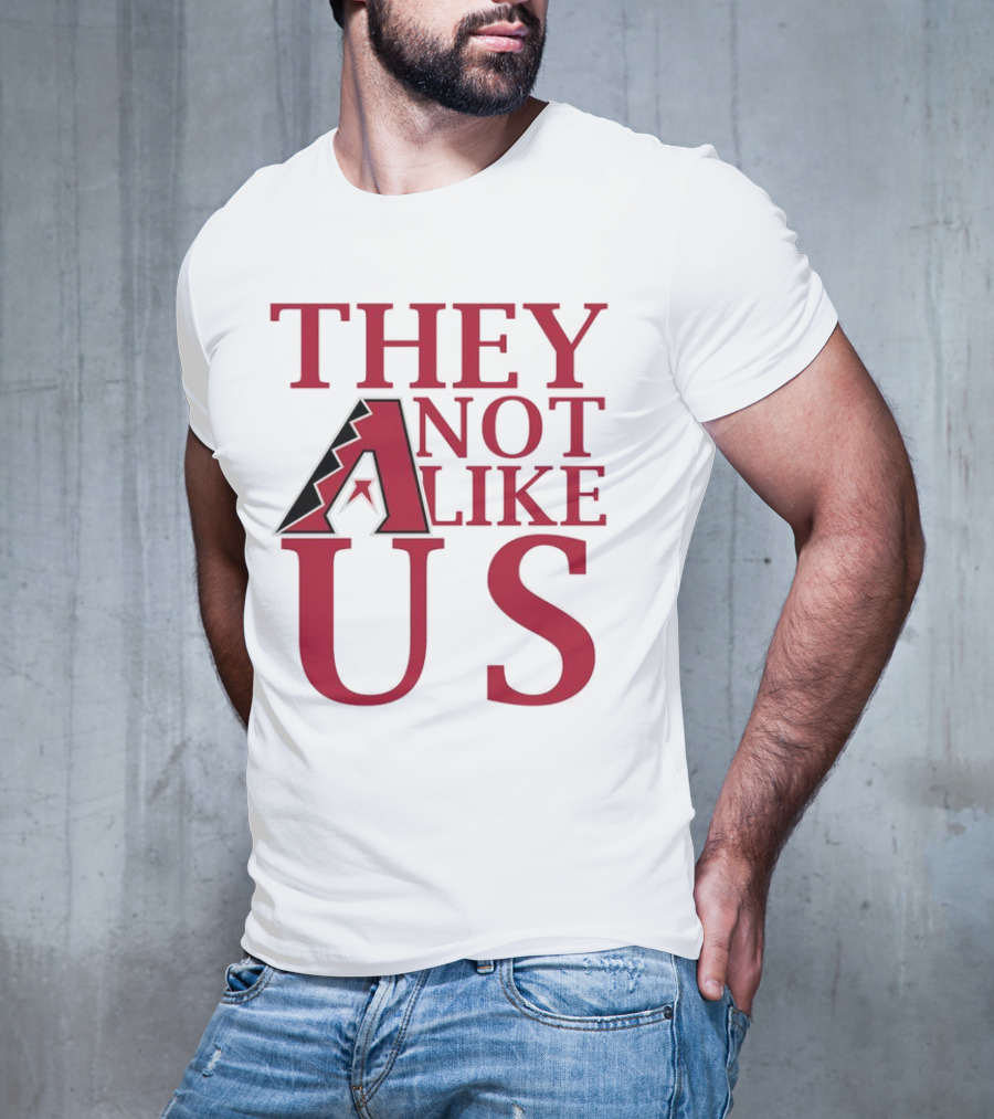 Arizona Diamondbacks They Not Like Us Baseball Fan Slogan T-Shirt