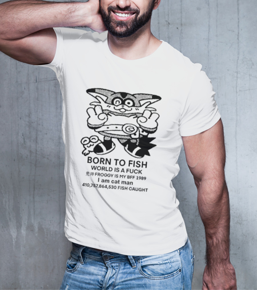Born To Fish Froggy Is My Bff 1989 I Am Cat Man Fish Caught T-Shirt