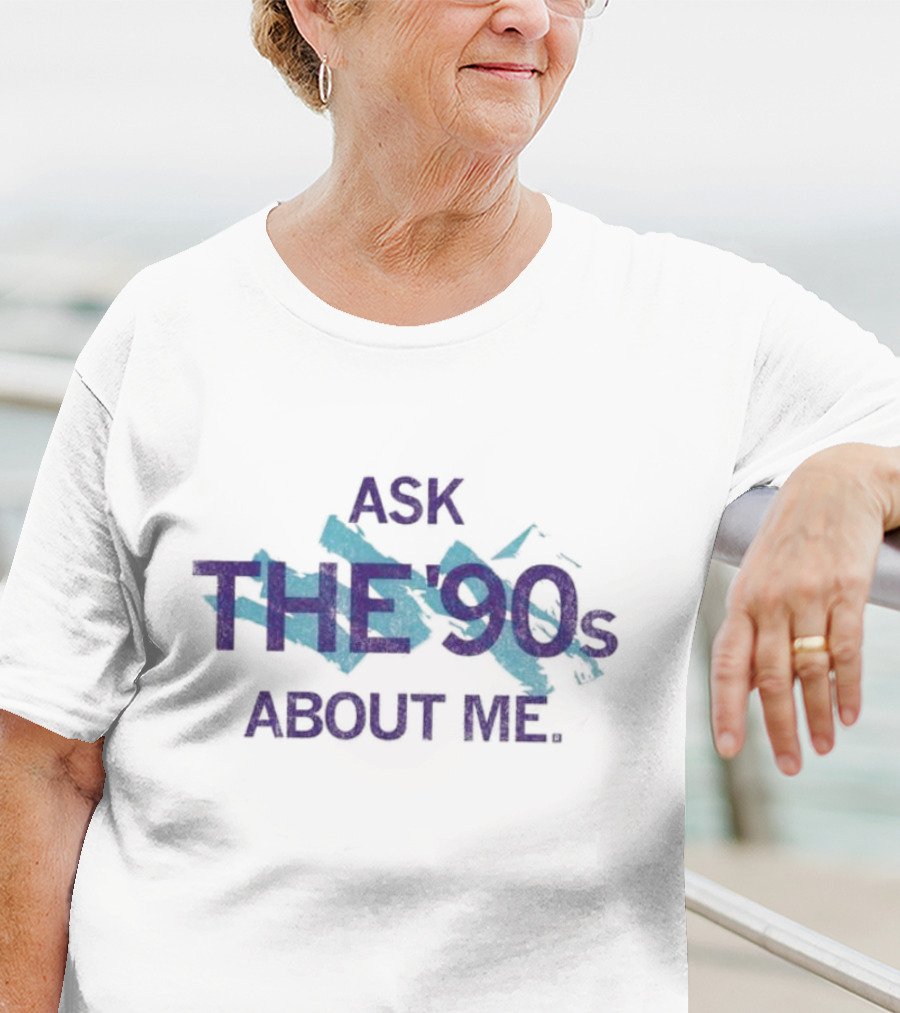 Ask The 90's About Me Retro Nostalgia Text T-Shirt