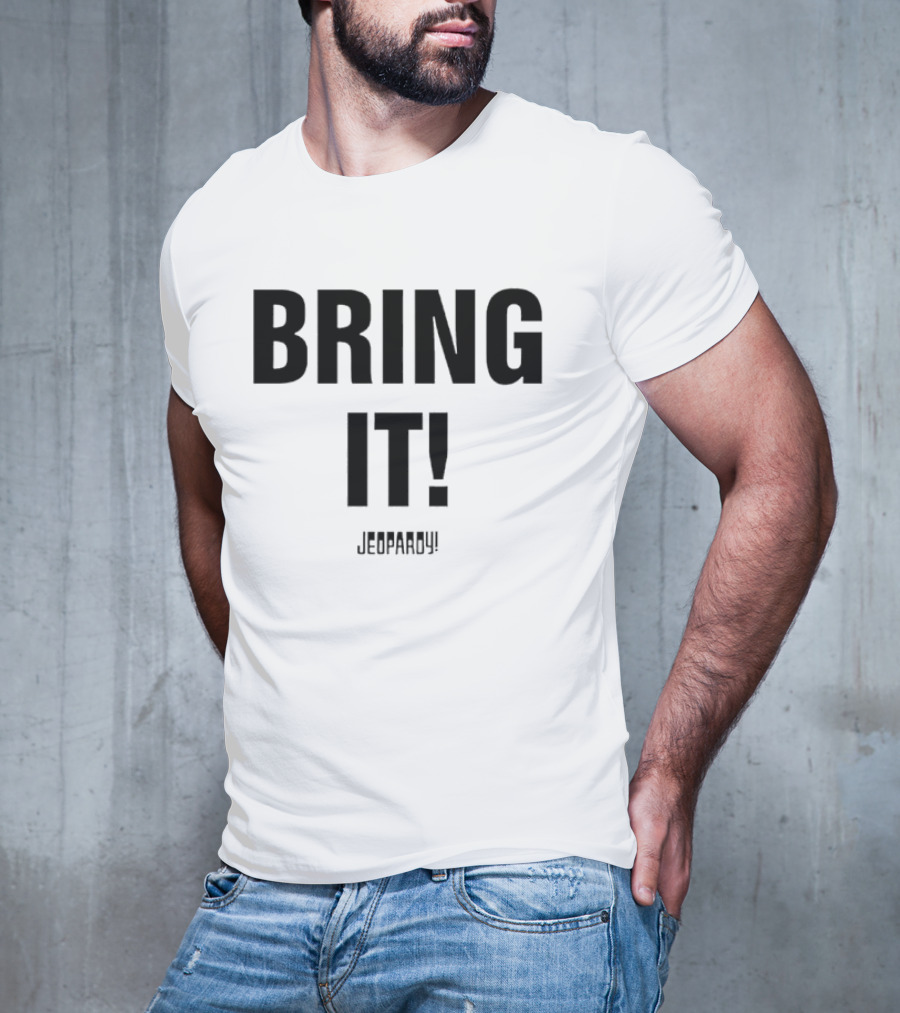 Bring It Jeopardy Quiz Competition Tagline T-Shirt