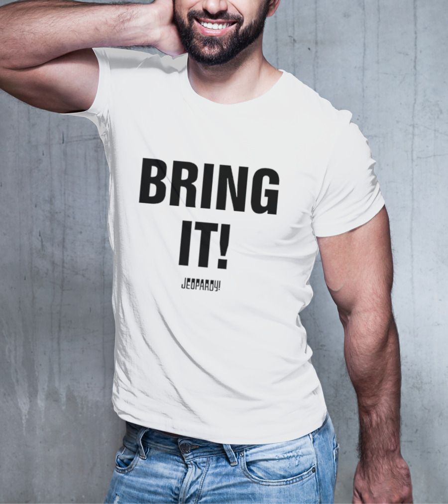 Bring It Jeopardy Quiz Competition Tagline T-Shirt
