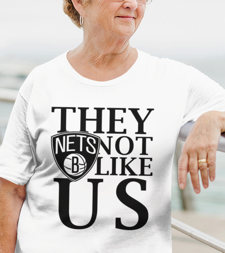 Brooklyn Nets They Not Like Us NBA Basketball Fan Statement T-Shirt