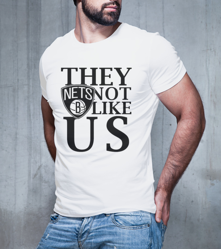 Brooklyn Nets They Not Like Us NBA Basketball Fan Statement T-Shirt