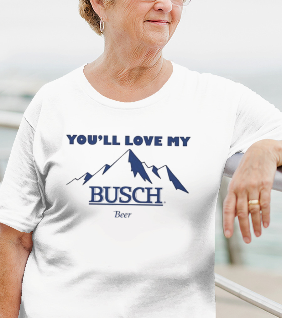 Ava You'll Love My Busch Beer Mountains T-Shirt