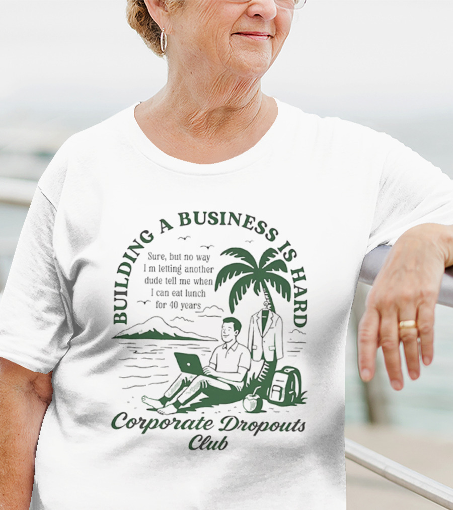 Building A Business Is Hard Corporate Dropouts Club Palm Tree Laptop Scene T-Shirt