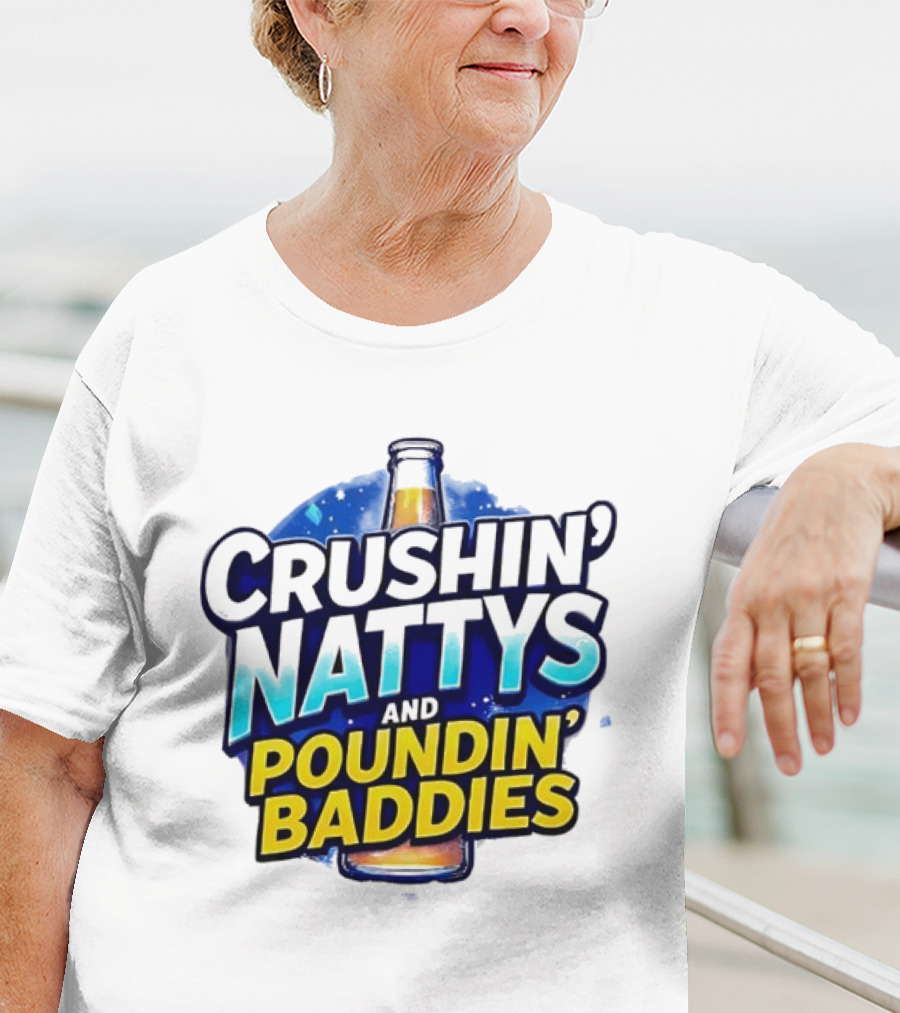 Crushin’ Nattys Poundin’ Baddies Beer Bottle Design T-Shirt