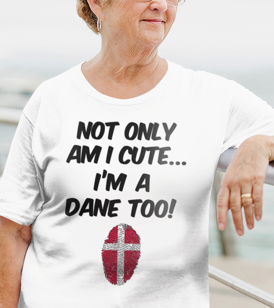 NOT ONLY AM I CUTE I'M A DANE TOO FINGERPRINT FLAG T-Shirt