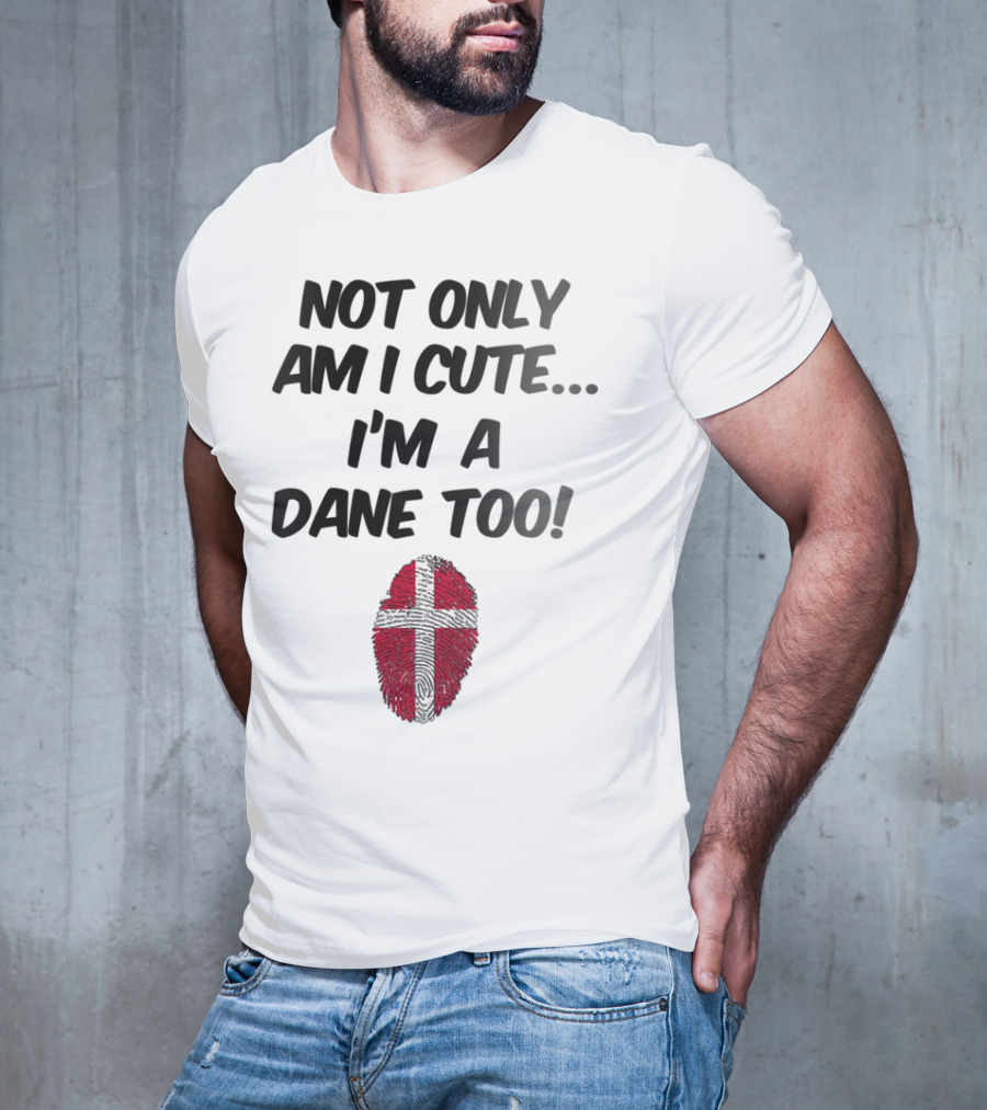 NOT ONLY AM I CUTE I'M A DANE TOO FINGERPRINT FLAG T-Shirt