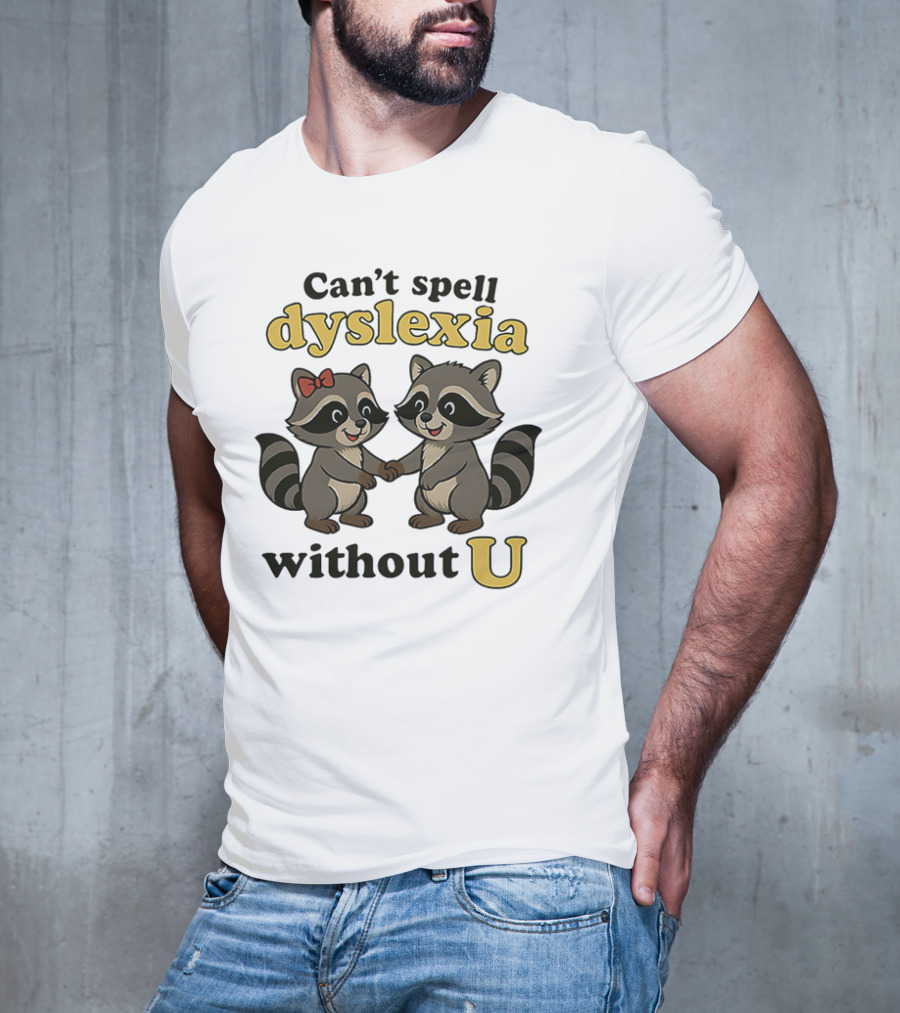 Can't Spell Dyslexia Without U Cute Raccoons Bow Illustration T-Shirt